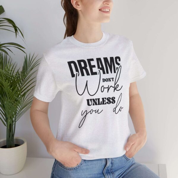 Dreams don't work unless you do Women T-Shirt